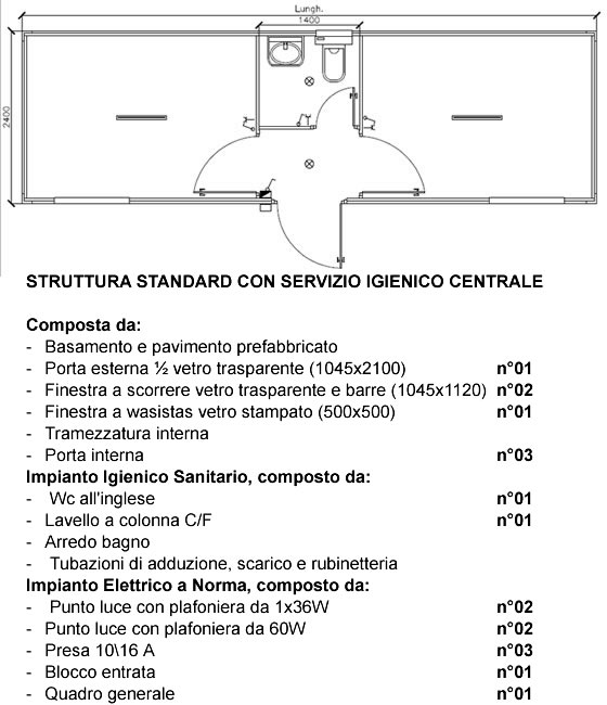 Monoblocco con servizio igienico centrale - Senza doccia